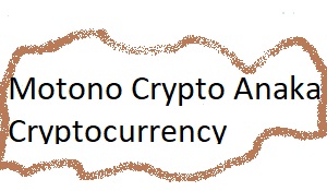 Motono Crypto Anaka Cryptocurrency